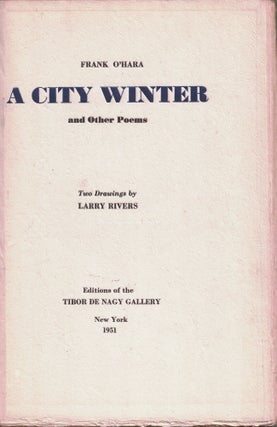 Item #13180 A City Winter and Other Poems. Two Drawings by Larry Rivers. Frank O'HARA