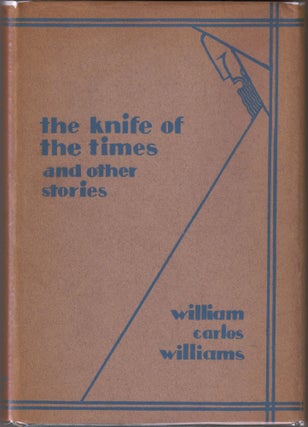 Item #22829 The Knife of the Times and Other Stories. William Carlos WILLIAMS