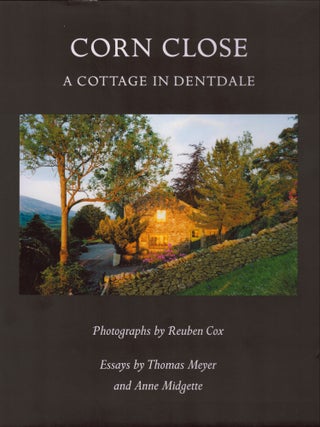 Item #23033 Corn Close. A Cottage in Dentdale. Photographs by Reuben Cox. Essays by Thomas Meyer...
