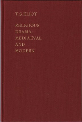 Item #6085 Religious Drama: Mediaeval and Modern. T. S. ELIOT
