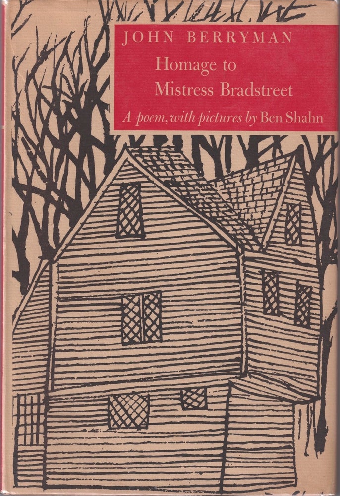 Item #7927 Homage To Mistress Bradstreet. With Pictures by Ben Shahn. John BERRYMAN.